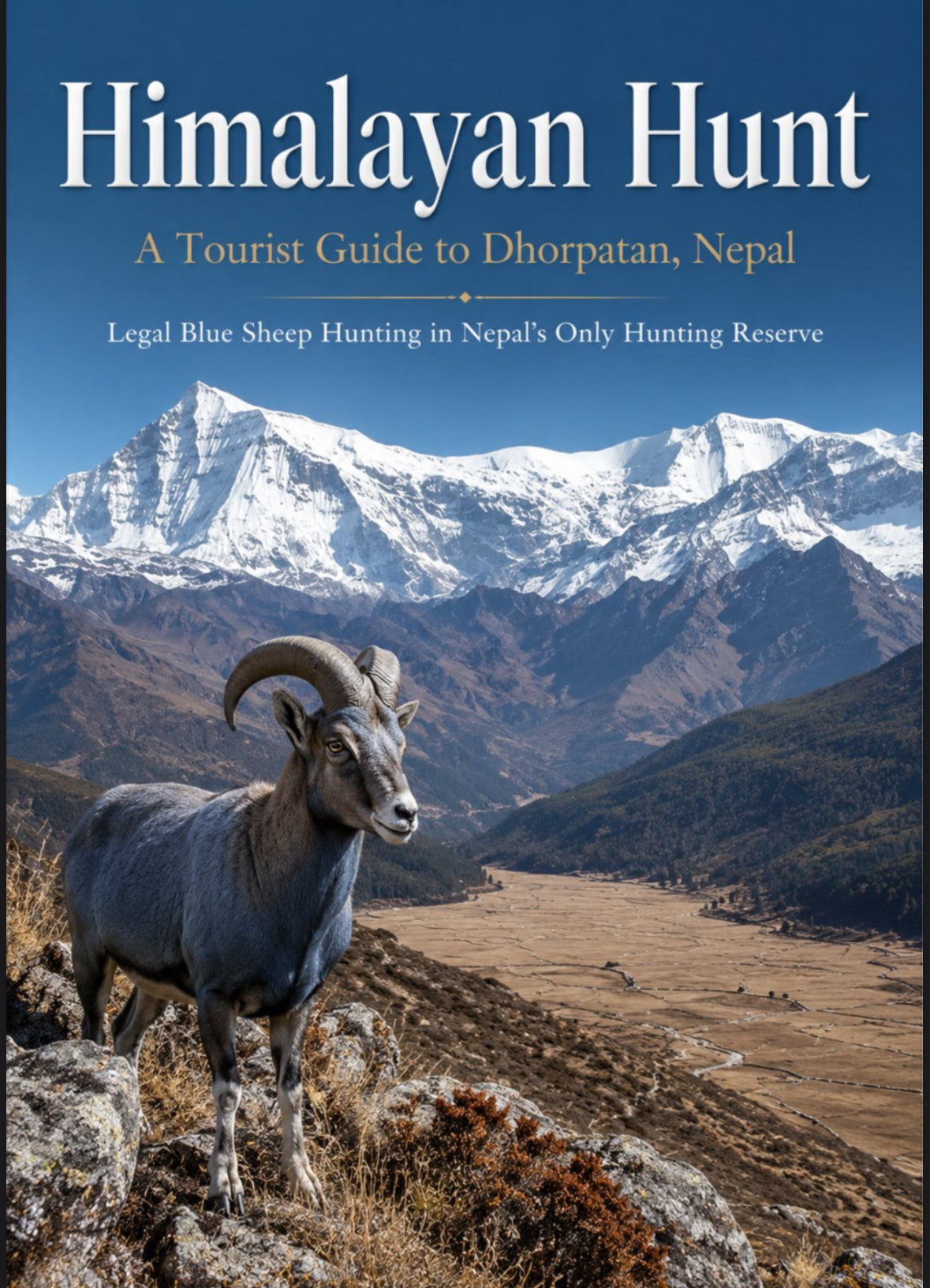 Himalayan Hunt: A Tourist Guide to Dhorpatan, Nepal